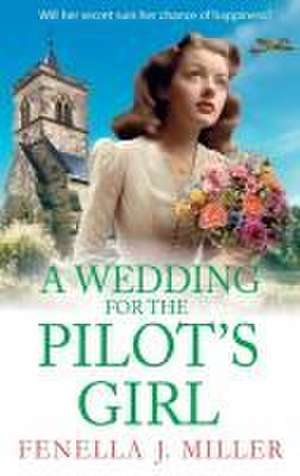 A Wedding for the Pilot's Girl de Fenella J Miller