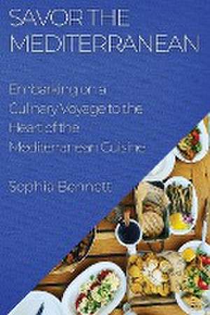 Savor the Mediterranean de Sophia Bennett