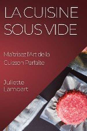 La Cuisine Sous Vide de Juliette Lambert