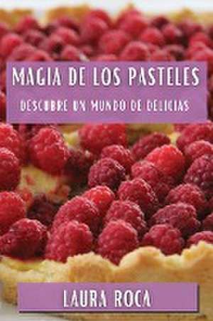 Magia de los Pasteles de Laura Roca