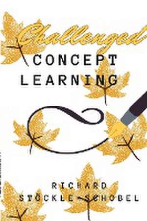 challenged concept learning de Richard Stöckle-Schobel