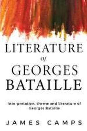 Interpretation, theme and literature of Georges Bataille de James Camps