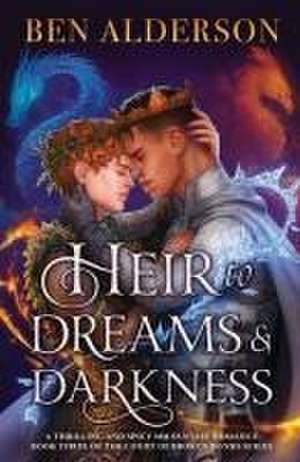 Heir to Dreams and Darkness de Ben Alderson