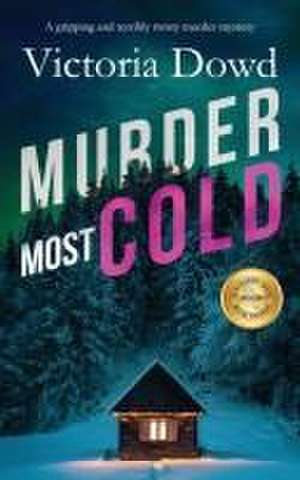 MURDER MOST COLD a gripping and terribly twisty murder mystery de Victoria Dowd