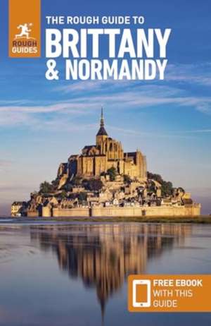 The Rough Guide to Brittany and Normandy: Travel Guide with eBook de Rough Guides