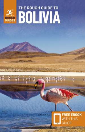 The Rough Guide to Bolivia: Travel Guide with eBook de Daniel Jacobs