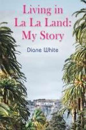 Living in La La Land de Diane White