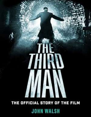 The Third Man: The Official Story of the Film de John Walsh