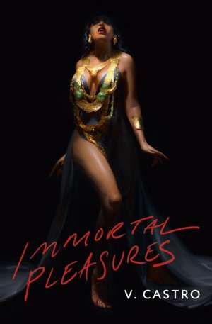 Immortal Pleasures de V. Castro