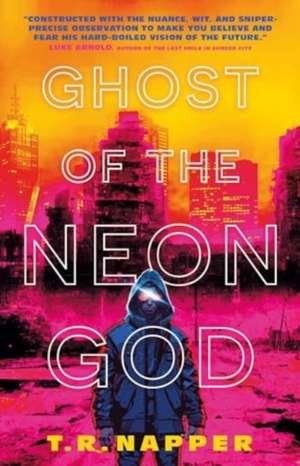 Ghost of the Neon God de T. R. Napper