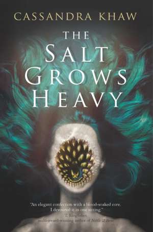 The Salt Grows Heavy de Cassandra Khaw