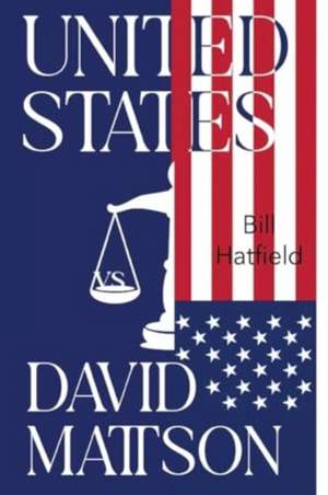 United States vs David Mattson de Bill Hatfield