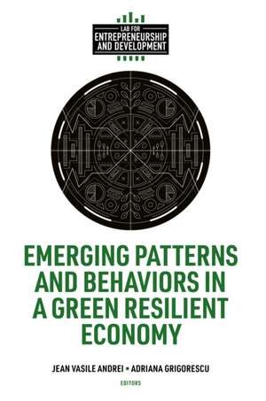 Emerging Patterns and Behaviors in a Green Resilient Economy de Adriana Grigorescu