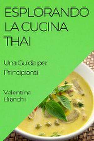 Esplorando la Cucina Thai de Valentina Bianchi