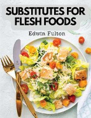 Substitutes for Flesh Foods de Edwin Fulton