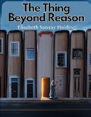 The Thing Beyond Reason de Elisabeth Sanxay Holding