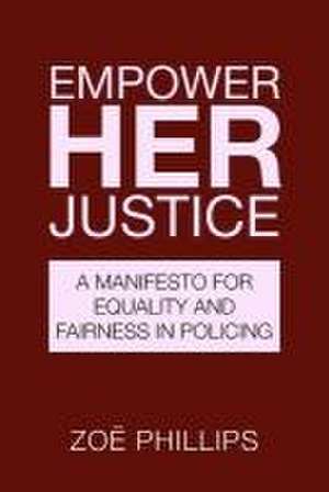 Empower Her Justice de Zoe Phillips