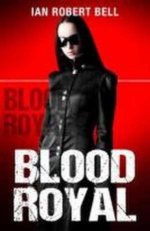 Blood Royal de Ian Robert Bell