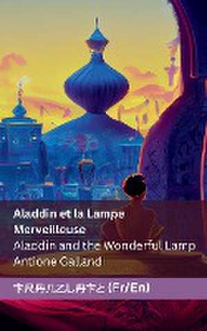 Aladdin et la Lampe Merveilleuse / Aladdin and the Wonderful Lamp de Antoine Galland