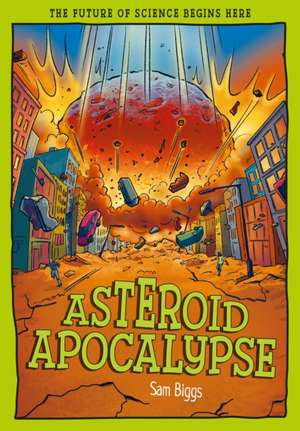 Asteroid Apocalypse de Sam Biggs