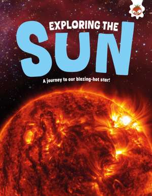 Exploring the Sun de Emily Kington