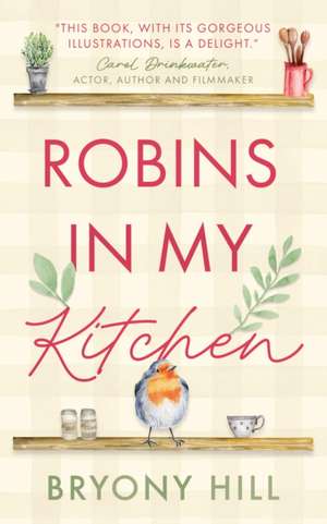 Robins in My Kitchen de Bryony Hill