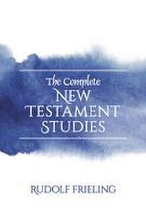 The Complete New Testament Studies de Rudolf Frieling