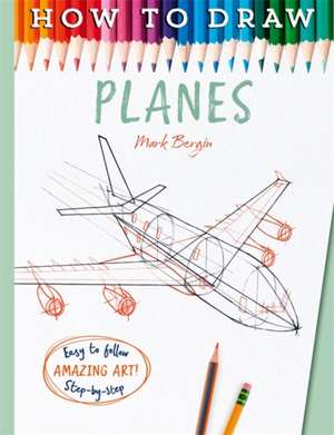 How To Draw Planes de Mark Bergin