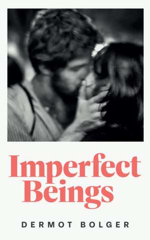 IMPERFECT BEINGS de Dermot Bolger