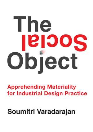 The Social Object: Apprehending Materiality for Industrial Design Practice de Soumitri Vadarajan