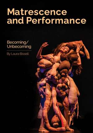 Matrescence and Performance: Becoming/Unbecoming de Laura Bissell