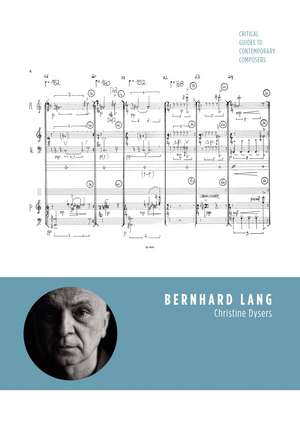 Bernhard Lang: Critical Guides to Contemporary Composers de Christine Dysers
