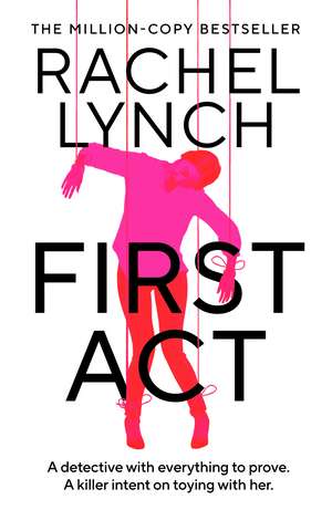 First Act: A DI Kelly Porter prequel from the million-copy bestselling author de Rachel Lynch