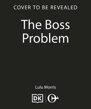 The Boss Problem: A hilarious body-positive, high-stakes workplace romance de Lulu Morris