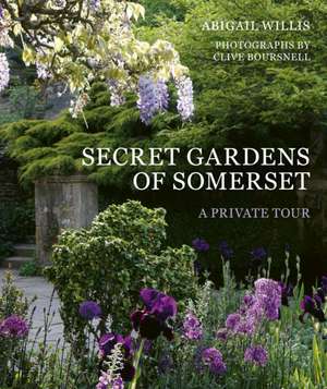 Secret Gardens of Somerset de Abigail Willis