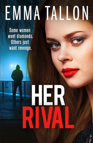 Her Rival: A completely unputdownable gritty crime thriller with a shocking twist de Emma Tallon