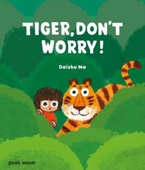 Tiger, Don't Worry! de Daishu Ma