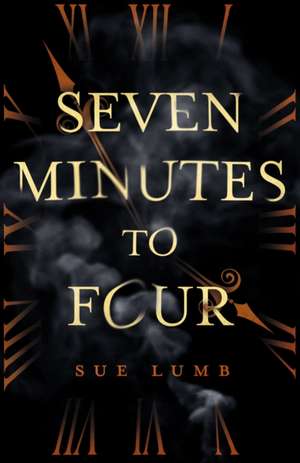 Seven Minutes to Four de Sue Lumb