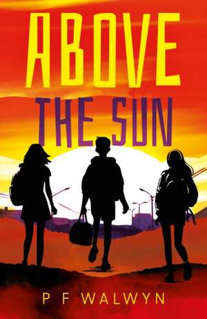Above the Sun de P F Walwyn