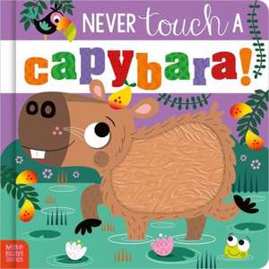 Never Touch a Capybara! de Cara Jenkins