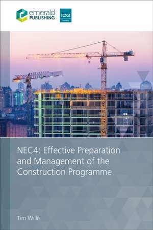 NEC4: Effective Preparation and Management of the Construction Programme de Tim Willis