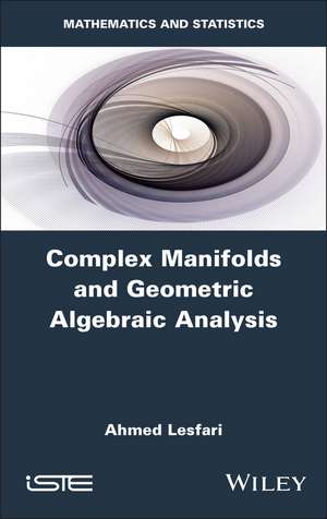 Complex Manifolds and Geometric Algebraic Analysis de Ahmed Lesfari