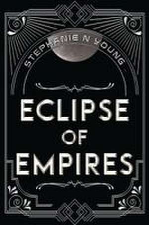 Eclipse of Empires de Stephanie N Young