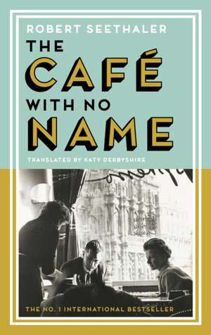 The Café with No Name de Robert Seethaler