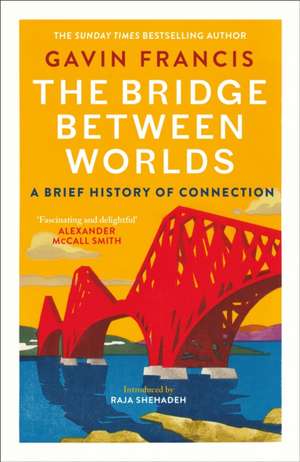 The Bridge Between Worlds de Gavin Francis