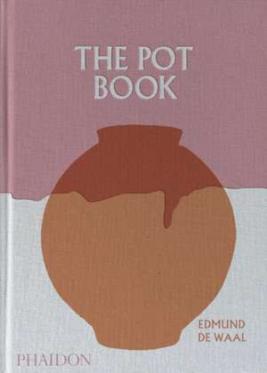 The Pot Book de Edmund de Waal
