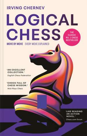 Logical Chess: Move by Move de Irving Chernev