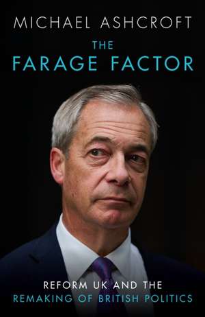The Farage Factor de Michael Ashcroft