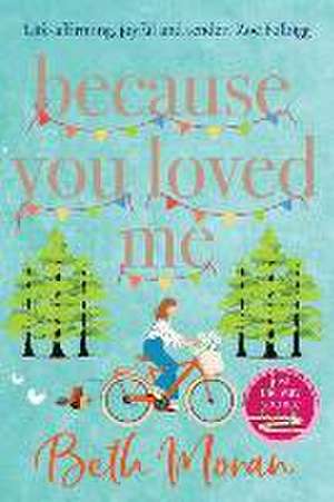 Because You Loved Me de Beth Moran