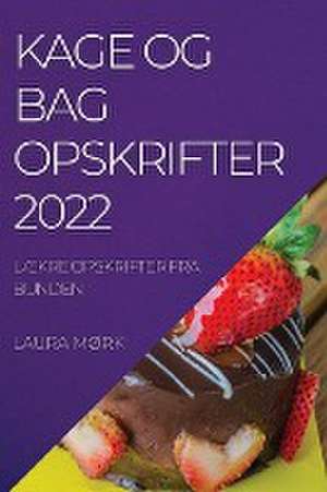 KAGE OG BAG OPSKRIFTER 2022 de Laura Mørk